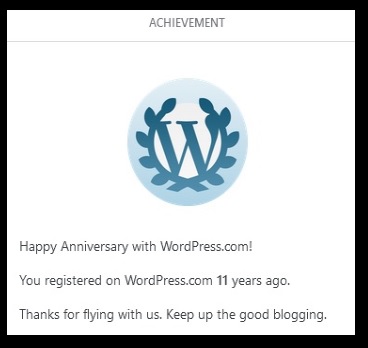 Screen shot of the notification I received on our PC with the WordPress logo on top: "Happy Anniversary with WordPress.com! You registered on WordPress.com 11 years ago. Thanks for flying with us. Keep up the good blogging."